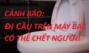 CẢNH BÁO: ĐI CẦU TRÊN MÁY BAY CÓ THỂ CHẾT NGƯỜI!