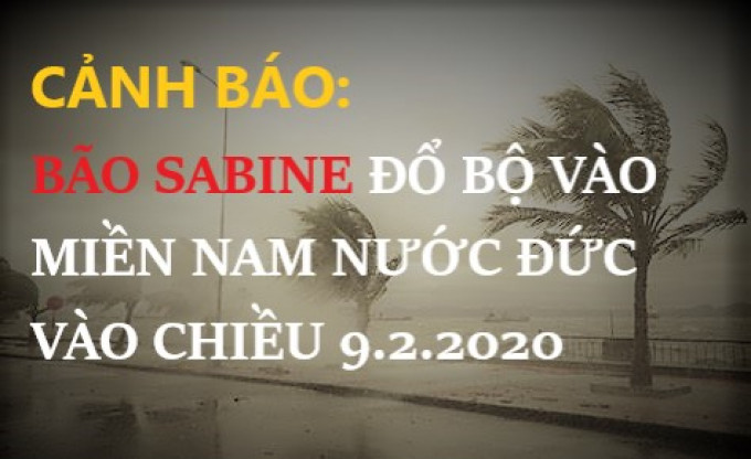 CẢNH BÁO:  BÃO SABINE ĐỔ BỘ VÀO MIỀN NAM NƯỚC ĐỨC VÀO CHIỀU 9.2.2020