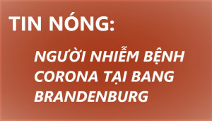 TIN NÓNG: NGƯỜI NHIỄM BỆNH CORONA TẠI BANG BRANDENBURG