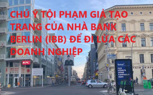 CHÚ Ý TỘI PHẠM GIẢ TẠO TRANG CỦA NHÀ BANK BERLIN (IBB) ĐỂ LỪA CÁC DOANH NGHIỆP 