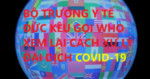 BỘ TRƯỞNG Y TẾ ĐỨC KÊU GỌI WHO XEM LẠI CÁCH XỬ LÝ ĐẠI DỊCH COVID-19