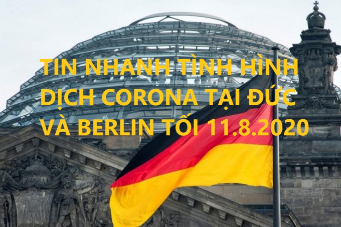 TIN NHANH TÌNH HÌNH DỊCH CORONA TẠI ĐỨC VÀ BERLIN TỐI 11.8.2020