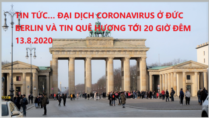 TIN TỨC… ĐẠI DỊCH CORONAVIRUS Ở ĐỨC, BERLIN VÀ TIN QUÊ HƯƠNG TỚI 20 GIỜ ĐÊM 13.8.2020