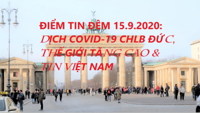 ĐIỂM TIN ĐÊM 15.9.2020: DỊCH COVID-19 CHLB ĐỨC, THẾ GIỚI TĂNG CAO & TIN VIỆT NAM