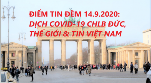 ĐIỂM TIN ĐÊM 14.9.2020: DỊCH COVID-19 CHLB ĐỨC, THẾ GIỚI & TIN VIỆT NAM