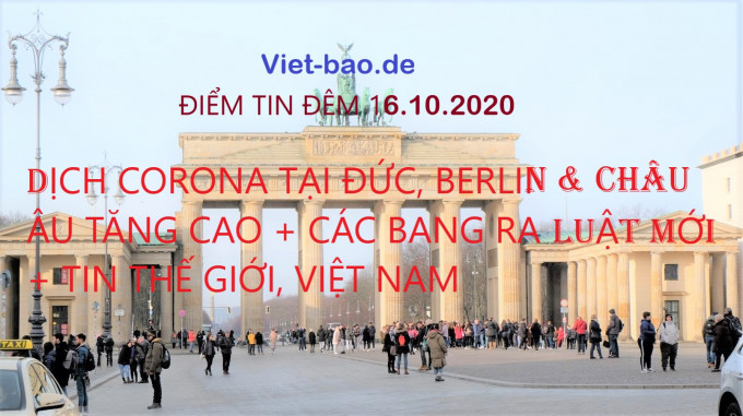 ĐIỂM TIN ĐÊM 16.10.2020: DỊCH CORONA TẠI ĐỨC, BERLIN, CHÂU ÂU TĂNG CAO + CÁC BANG RA LUẬT MỚI + TIN THẾ GIỚI, VIỆT NAM