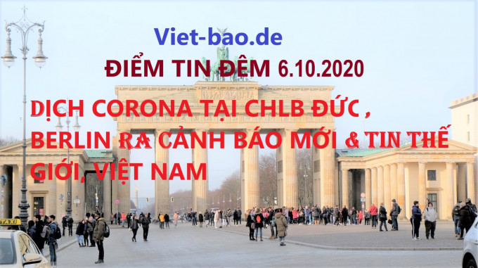 ĐIỂM TIN ĐÊM 6.10.2020: DỊCH CORONA TẠI CHLB ĐỨC, BERLIN RA CẢNH BÁO MỚI & TIN THẾ GIỚI, VIỆT NAM