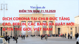 ĐIỂM TIN ĐÊM 11.10.2020: DỊCH CORONA TẠI CHLB ĐỨC TĂNG CAO, BERLIN, CÁC BANG RA LUẬT MỚI & TIN THẾ GIỚI, VIỆT NAM