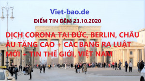 ĐIỂM TIN ĐÊM 23.10.2020: DỊCH CORONA TẠI ĐỨC, BERLIN, CHÂU ÂU TĂNG CAO + CÁC BANG RA LUẬT MỚI + TIN THẾ GIỚI, VIỆT NAM