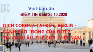 ĐIỂM TIN ĐÊM 25.10.2020: DỊCH CORONA TẠI ĐỨC, BERLIN - CẢNH BÁO “ĐÓNG CỬA ĐỢT 2” + TIN CHÂU ÂU, THẾ GIỚI, VIỆT NAM