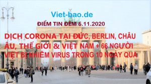 ĐIỂM TIN ĐÊM 6.11.2020: DỊCH CORONA TẠI ĐỨC, BERLIN, CHÂU ÂU, THẾ GIỚI & VIỆT NAM + 66 NGƯỜI VIỆT BỊ NHIỄM VIRUS TRONG 10 NGÀY QUA