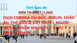ĐIỂM TIN ĐÊM 7.11.2020: DỊCH CORONA TẠI ĐỨC, BERLIN, CHÂU ÂU, THẾ GIỚI & VIỆT NAM + NGƯỜI VIỆT BỊ NHIỄM VIRUS, F1 + F2 TỰ Ý THỨC CÁCH LY