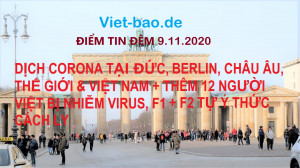 ĐIỂM TIN ĐÊM 9.11.2020: DỊCH CORONA TẠI ĐỨC, BERLIN, CHÂU ÂU, THẾ GIỚI & VIỆT NAM + THÊM 12 NGƯỜI VIỆT BỊ NHIỄM VIRUS, F1 + F2 TỰ Ý THỨC CÁCH LY