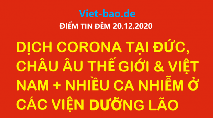 ĐIỂM TIN ĐÊM 20.12.2020: DỊCH CORONA TẠI ĐỨC, CHÂU ÂU THẾ GIỚI & VIỆT NAM + NHIỀU CA NHIỄM Ở CÁC VIỆN DƯỠNG LÃO