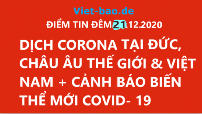 ĐIỂM TIN ĐÊM 21.12.2020: DỊCH CORONA TẠI ĐỨC, CHÂU ÂU THẾ GIỚI & VIỆT NAM + CẢNH BÁO BIẾN THỂ MỚI COVID-19 