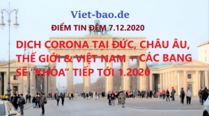 ĐIỂM TIN ĐÊM 7.12.2020: DỊCH CORONA TẠI ĐỨC, CHÂU ÂU, THẾ GIỚI & VIỆT NAM + CÁC BANG SẼ “KHÓA” TIẾP TỚI 1.2021