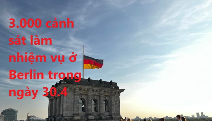 3.000 cảnh sát làm nhiệm vụ ở Berlin trong ngày 30.4