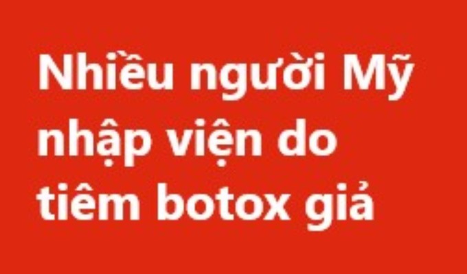 Nhiều người Mỹ nhập viện do tiêm botox giả