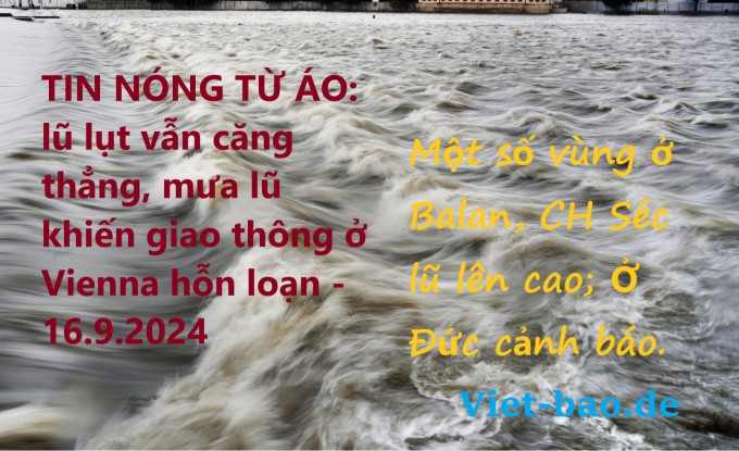 TIN NÓNG TỪ ÁO: lũ lụt vẫn căng thẳng, mưa lũ khiến giao thông ở Vienna hỗn loạn