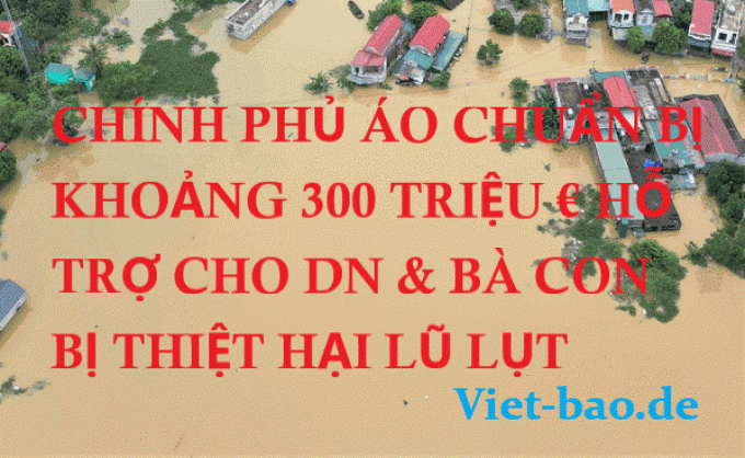 CHÍNH PHỦ ÁO CHUẨN BỊ KHOẢNG 300 TRIỆU € HỖ TRỢ CHO DN &amp; BÀ CON BỊ THIỆT HẠI LŨ LỤT