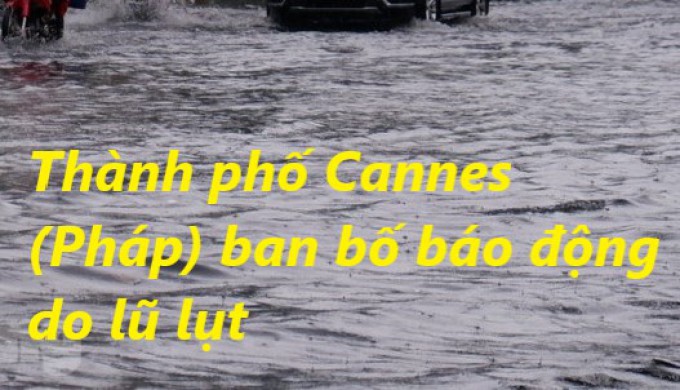 Thành phố Cannes (Pháp) ban bố báo động do lũ lụt