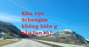 Khu vực Schengen không biên giới sắp tan rã?