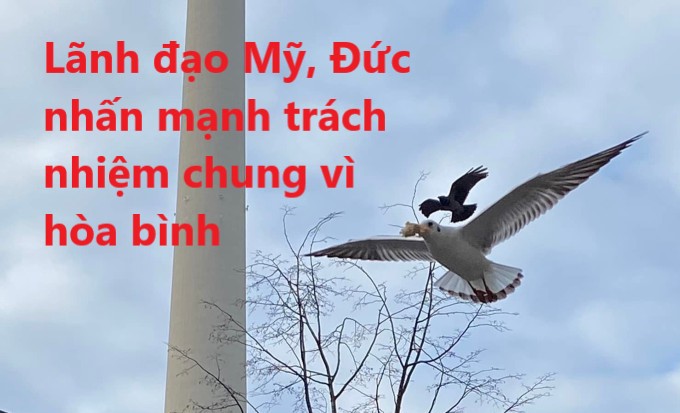 Lãnh đạo Mỹ, Đức nhấn mạnh trách nhiệm chung vì hòa bình